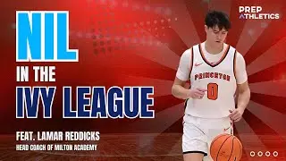 NIL in the Ivy League [Do They Need to Make a Change?] feat. Coach Lamar Reddicks of Milton Academy