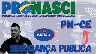 Segurança Pública - PRONASCI - PM-CE - Edital 2021 - Aula Esquematizada - Parte 6