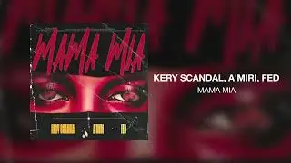 KERY SCANDAL, A'MIRI, FED - Mama Mia