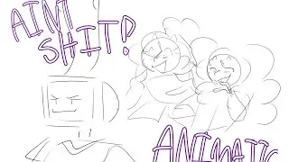 Aint Shit (Animation/Animatic)