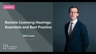 Remote Licensing Hearings: Essentials and Best Practice | Cornerstone Barristers
