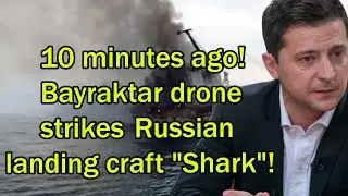 10 minutes ago! Bayraktar drone strikes Russian landing craft 