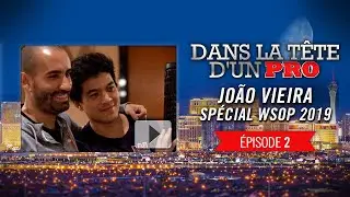 Dans la Tête d'un Pro : João Vieira aux WSOP 2019 (2)