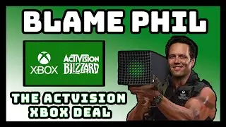 Xbox Gets Activision Without Concessions | Blame Phil Spencer If They Don't