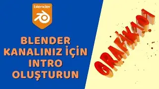 Blender - Kanalınız İçin Intro Hazırlayın