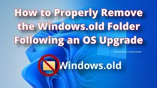 How to Properly Remove the Windows.old Folder Following an OS Upgrade