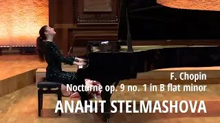 Anahit Stelmashova - Frederic Chopin, Nocturne op. 9 no. 1 in B flat minor