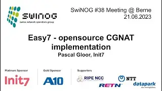 SwiNOG#38 | Easy7 – opensource CGNAT implementation  | Pascal Gloor | Init7
