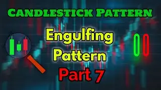 What is Engulfing Pattern | Bullish and Bearish Pattern | Candlestick Patterns | Part 7