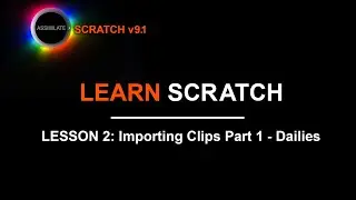 Learn Scratch - Lesson 2 - Importing Clips Part 1 - Dailies