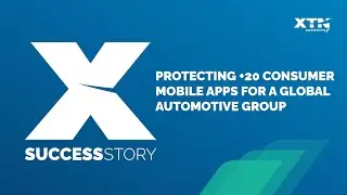 X Success Story | Protecting +20 consumer mobile apps for a global Automotive group
