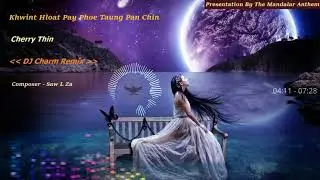 Morri Charm Feat Cherry Thin - Khwint Hloat Pay Phoe Taung Pan Chin  ( DJ Charm Remix )