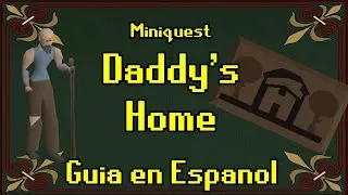 [OSRS] Daddy's Home miniquest (Español)