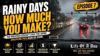 Life Of A Don | Episode 7 “Rainy Days” How Much Did I Make? Cargo Van