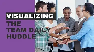 Visualizing the Team Daily Huddle