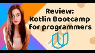 Review: Kotlin Bootcamp for programmers by Google [2020] Udacity