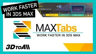Max Tabs - 3ds Max Plugin - Work faster