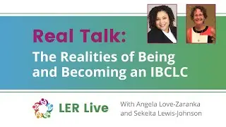 Real Talk: The Realities of Being and Becoming an IBCLC