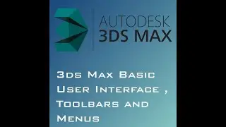 3ds Max User Interface , Menus and Toolbars