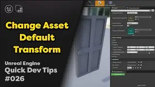 Quick Dev Tip #26 UE4 - Change Asset Default Transform