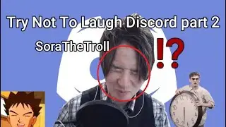 SoraTheTroll Try Not To Laugh discord Competition 2
