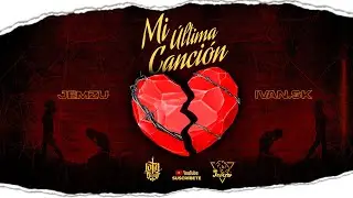 MI ÚLTIMA CANCIÓN | Jemzu ft Ivan Sk (Prod. LATIN SOUND RECORDS) Oficial Lyrics