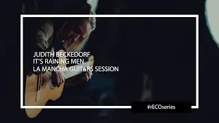 Judith Beckedorf - Its raining Men (La Mancha Guitars Session)