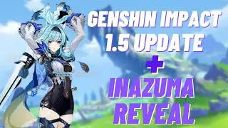 Genshin Impact 1.5 Changes Everything + INAZUMA REVEAL!