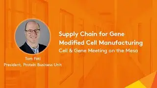 Supply Chain for Gene Modified Cell Manufacturing | Tom Foti