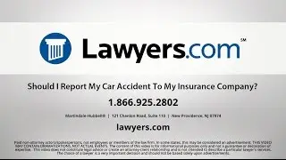 Lawyers.com Answers: Should I Report My Car Accident To My Insurance Company?