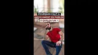 Pourquoi faut-il absolument en parler à quelqu’un ?