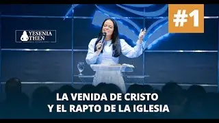 LA VENIDA DE CRISTO Y EL RAPTO DE LA IGLESIA #01 |   ► Pastora Yesenia Then