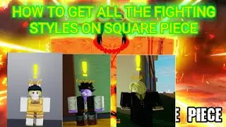 HOW TO GET ALL 3 FIGHTING STYLES IN (square piece )