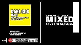 Carl Cox Live @ The Great Pyramids of Giza /  Mixed by Carl Cox (LIVE 19.05.2023)