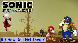 Sonic Frontiers (9) - How Do I Get There?