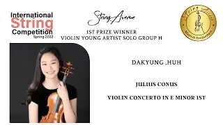 DAKYUNG, HUH: Violin Group H 1st Prize - Julius Conus, Violin Concerto in E Minor 1st