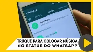 Como colocar música no status do whatsapp!