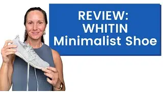 REVIEW: Is Whitin the BEST Minimalist Shoe for You?