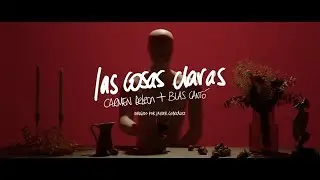 Blas Cantó, Carmen DeLeon - Las cosas claras (Videoclip Oficial)
