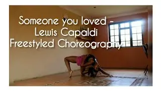 SOMEONE YOU LOVED-LEWIS CAPALDI || FREESTYLED DANCE CHOREOGRAPHY|| FREESTYLE FRIDAY!!!