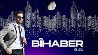 BÎHABER- Şiir ve Yorum: Halil Dülgar
