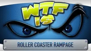 ► WTF Is... - Roller Coaster Rampage ?