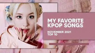 my favorite kpop songs of november 2021 || top 10