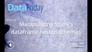 Manipulating Spark's dataframe nested schemas - DataFriday 1x07