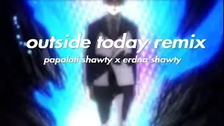 Outside Today remix (papaloti shawty x erdna shawty)