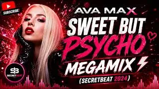 Ava Max - Sweet But Psycho - Megamix Secretbeat - Best Songs 2024.