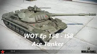 WOT Ep - 158 IS8 Ace