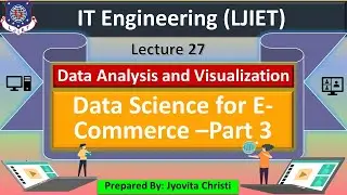 Lec-27_Data Science for E-Commerce -Part 3 | Data Analysis & Visualization | IT Engineering