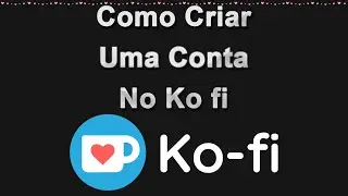 Como criar uma conta no Ko-fi ❤️ 2023