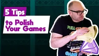 Game Development: 5 Tips for Polishing Your Game